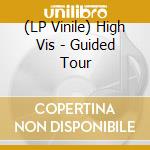 (LP Vinile) High Vis - Guided Tour vinile