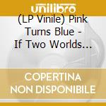(LP Vinile) Pink Turns Blue - If Two Worlds Kiss (Clear Purple Vinyl) vinile