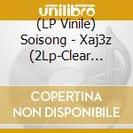 (LP Vinile) Soisong - Xaj3z (2Lp-Clear Smoke Coloured Vinyl) vinile