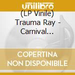 (LP Vinile) Trauma Ray - Carnival (Cloudy Red Vinyl) vinile