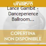 Lance Gambit - Danceperience Ballroom Sequence Vol 2 cd