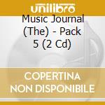 Music Journal (The) - Pack 5 (2 Cd) cd musicale di Music Journal (The)