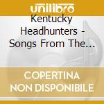 Kentucky Headhunters - Songs From The Grass String Ra cd