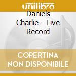 Daniels Charlie - Live Record cd