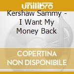 Kershaw Sammy - I Want My Money Back cd