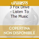 3 Fox Drive - Listen To The Music cd