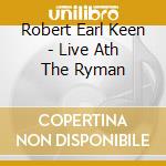 Robert Earl Keen - Live Ath The Ryman cd