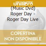 (Music Dvd) Roger Day - Roger Day Live cd