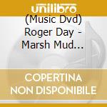 (Music Dvd) Roger Day - Marsh Mud Madness cd