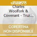 Charles Woolfork & Covenant - Truz God cd