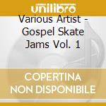 Various Artist - Gospel Skate Jams Vol. 1 cd