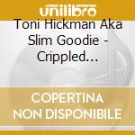 Toni Hickman Aka Slim Goodie - Crippled Pretty cd