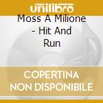 Moss A Milione - Hit And Run cd musicale di Moss A Milione