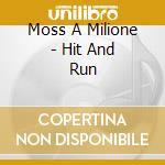 Moss A Milione - Hit And Run cd