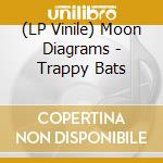 (LP Vinile) Moon Diagrams - Trappy Bats vinile
