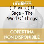 (LP Vinile) M Sage - The Wind Of Things vinile