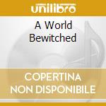A World Bewitched cd musicale di The Fall