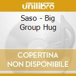 Saso - Big Group Hug cd musicale di Saso