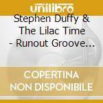 Stephen Duffy & The Lilac Time - Runout Groove (2 Cd) cd musicale di Stephen Duffy & The Lilac Time