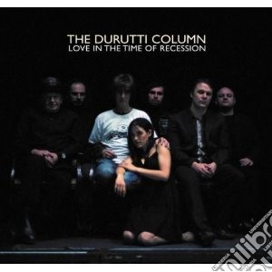 Durutti Column (The) - Love In The Time Of Recession cd musicale di The Durutti column