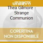 Thea Gilmore - Strange Communion cd musicale di Thea Gilmore
