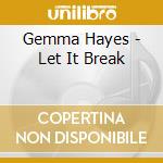 Gemma Hayes - Let It Break