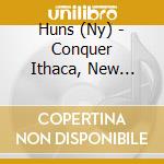 Huns (Ny) - Conquer Ithaca, New York, 1966! cd