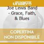Joe Lewis Band - Grace, Faith, & Blues cd musicale di Joe Lewis Band