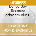 Bongo Boy Records: Backroom Blues Eight / Various - Bongo Boy Records: Backroom Blues Eight / Various cd