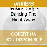 Jenkins Jody - Dancing The Night Away