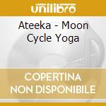 Ateeka - Moon Cycle Yoga cd
