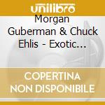 Morgan Guberman & Chuck Ehlis - Exotic Zoology cd