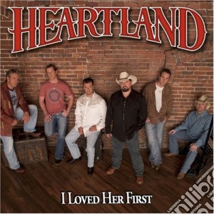 Heartland - I Loved Her First cd musicale di Heartland