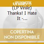 (LP Vinile) Thanks! I Hate It - Scatterbrain (Blue Vinyl) vinile
