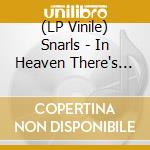 (LP Vinile) Snarls - In Heaven There's Rainbows vinile