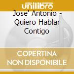 Jose' Antonio - Quiero Hablar Contigo cd