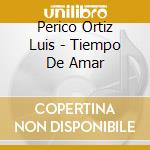 Perico Ortiz Luis - Tiempo De Amar cd