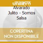 Alvarado Julito - Somos Salsa cd