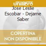 Jose Leslie Escobar - Dejame Saber cd