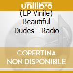 (LP Vinile) Beautiful Dudes - Radio vinile