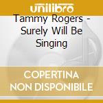 Tammy Rogers - Surely Will Be Singing cd