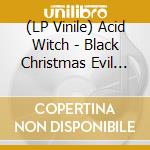 (LP Vinile) Acid Witch - Black Christmas Evil (7") vinile