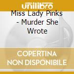 Miss Lady Pinks - Murder She Wrote cd