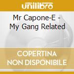 Mr Capone-E - My Gang Related cd