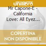 Mr Capone-E - California Love: All Eyez On Me cd