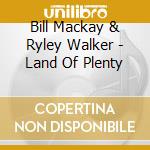Bill Mackay & Ryley Walker - Land Of Plenty cd