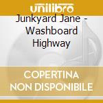 Junkyard Jane - Washboard Highway cd