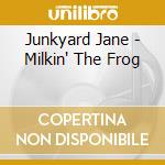 Junkyard Jane - Milkin' The Frog cd