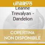 Leanne Trevalyan - Dandelion