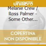 Melanie Crew / Ross Palmer - Some Other Stories cd